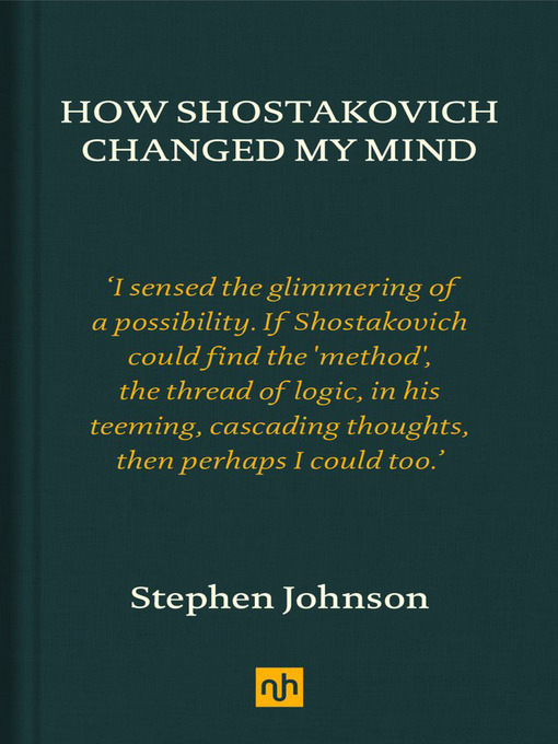 Title details for How Shostakovich Changed My Mind by Stephen Johnson - Available